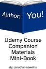 Author: You! Udemy Course Companion Materials Mini-Book - Jonathan Hawkins - 9798223206996