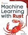 Machine Learning with Rust - Keiko Nakamura - 9798223210832