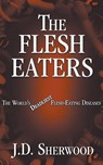 The Flesh Eaters - J. D. Sherwood - 9798223212232