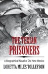 The Texian Prisoners - Loretta Miles Tollefson - 9798223235880