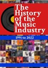 The History Of The Music Industry: 1991 to 2022 - Matti Charlton - 9798223238232