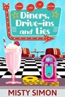 Diners, Drive-Ins, and Lies - Misty Simon - 9798223250654