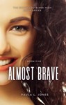 Almost Brave - Paula L. Jones - 9798223255635