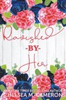 Ravished by Her - Chelsea M. Cameron - 9798223261599