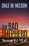 The Bad Shepherd - Dale M. Nelson - 9798223276661