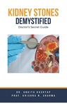 Kidney Stones Demystified - Ankita Kashyap ; Krishna N. Sharma - 9798223283218