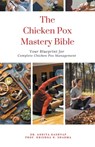 The Chicken Pox Mastery Bible: Your Blueprint for Complete Chicken Pox Management - Ankita Kashyap - 9798223291626