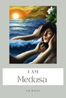 I Am Medusa - T. R. Waven - 9798223304838