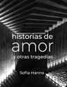 Historias de amor y otras tragedias - TOT ; Sofia Hanna - 9798223310730