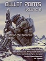 Bullet Points 6 - Nathan W. Toronto ; KM Rider ; Gerry Huntman ; DL Shirey ; Tyree Campbell ; Kellee Kranendonk ; Mike Sharlow ; Garth Upshaw - 9798223320456