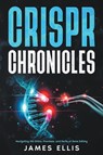 CRISPR Chronicles - James Ellis - 9798223332121