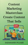Content Marketing Masterclass Create Content That Sells - Sadanand Pujari - 9798223357704