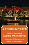 A Weird Holiday Season - Kristine Kathryn Rusch ; R.W. Wallace ; Johanna Rothman ; Ron Collins ; Robert Jeschonek ; Kate Pavelle ; Julia Vee ; Robert J. McCarter ; Kari Kilgore ; Meyari McFarland ; Brenda Carre ; Jessi Hammond - 9798223359838