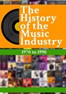 The History Of The Music Industry: 1970 to 1990 - Matti Charlton - 9798223362708