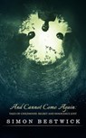 And Cannot Come Again - Simon Bestwick - 9798223371588