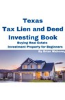 Texas Tax Lien and Deed Investing Book Buying Real Estate Investment Property for Beginners - Brian Mahoney - 9798223374701