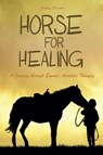 Horses For Healing A Journey through Equine-Assisted Therapy - Brittany Forrester - 9798223382928