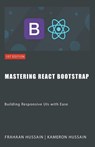 Mastering React Bootstrap - Kameron Hussain ; Frahaan Hussain - 9798223383819