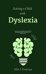 Raising a Child with Dyslexia - Klish T. Kinderman - 9798223392903