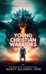 Young Christian Warriors: Embracing the Armor of God in Today's Culture - Scott Silverii - 9798223408734