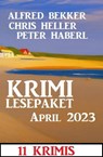 Krimi Lesepaket April 2023: 11 Krimis - Alfred Bekker ; Chris Heller ; Peter Haberl - 9798223411796