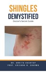 Shingles Demystified - Ankita Kashyap ; Krishna N. Sharma - 9798223418658