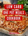 Low Carb One Pot Meals Cookbook: A Collection of Delicious and Healthy Low Carb One Pot Meal Recipes You Can Easily Make at Home! - Kerry Watts - 9798223444206