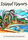 Island Flavors: A Trinidadian Cookbook - Coledown Kitchen - 9798223451211