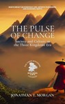 The Pulse of Change: Society and Culture in the Three Kingdoms Era: War's Impact on Everyday Life, Artistic Flourishes, and Economic Shifts - Jonathan T. Morgan - 9798223469452