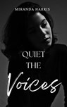 Quiet the Voices - Miranda Harris - 9798223481218