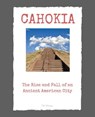 Cahokia: The Rise and Fall of an Ancient American City - T. R. Waven - 9798223496212