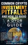Common Crypto Investment Pitfalls And How To Avoid - Michael McNaught - 9798223508397
