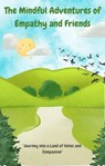 The Mindful Adventures of Empathy and Friends - J R Black - 9798223511779