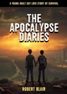 The Apocalypse Diaries - Robert Blair - 9798223527817