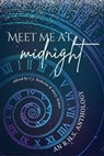 Meet Me at Midnight - CJ Redwine ; Bridgette O'Hare ; Mary Weber ; AD Uhlar ; Amy Fortenberry ; Andrea D. Long ; Avalon Wolfstone ; Brenna M. Keenan ; Cait Marie ; Candy Good ; Christine Wilcox ; Colleen Brown ; Dakota Foster ; Dana Black ; Deena Graves ; Fallon Willoughby ; G - 9798223546825