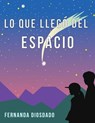 Lo que llegó del espacio - TOT ; Fernanda Diosdado - 9798223560036