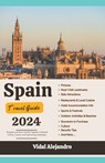 Spain Travel Guide 2024 - Vidal Alejandro - 9798223577126