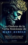 Les Ombres de la Vertu Stoïcienne de Marc Aurèle - James H. Smith - 9798223586678