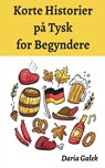 Korte Historier på Tysk for Begyndere - Daria Ga¿ek - 9798223592594