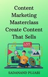 Content Marketing Masterclass Create Content That Sells - SADANAND PUJARI - 9798223593928