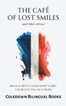 The Café of Lost Smiles and Other Stories - Coledown Bilingual Books - 9798223594819
