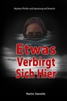 Etwas Verbirgt Sich Hier: Mystery-Thriller und Spannung auf Deutsch - Martin Danielle - 9798223597070