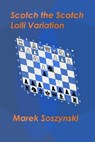 Scotch the Scotch: Lolli Variation - Marek Soszynski - 9798223615316