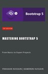 Mastering Bootstrap 5 - Kameron Hussain ; Frahaan Hussain - 9798223618362