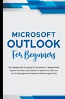 Microsoft Outlook For Beginners - LUMIERE,  Voltaire - 9798223619383