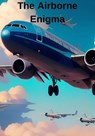 The Airborne Enigma - Ares Öztekin - 9798223629603