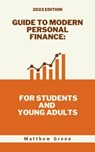 Guide to Modern Personal Finance: For Students and Young Adults - Matthew Green - 9798223635031