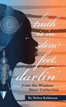 The Truth is in Dem Feet, Darlin' - Debra Robinson - 9798223635215
