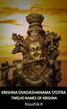 Krishna Dvadashanama Stotra - Koushik K - 9798223637639