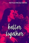 Better Together - Natalie-Nicole Bates - 9798223641926